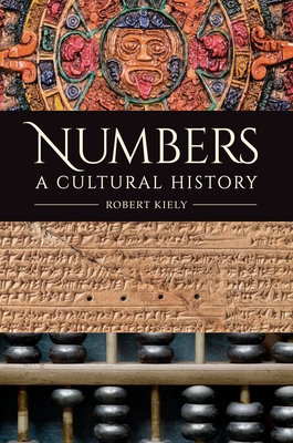 Numbers: A Cultural History By Robert Kiely Cover Image