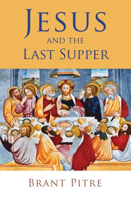 Jesus and the Last Supper By Brant Pitre Cover Image