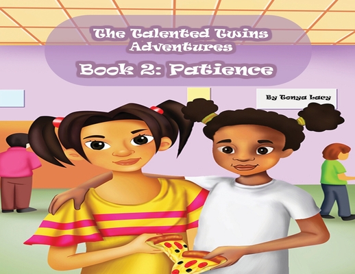 The Talented Twins' Adventures - Book 2: Patience By Tonya Lacy, Gina McCauley (Illustrator) Cover Image