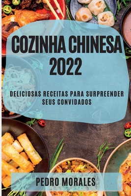 Cozinha Chinesa 2022: Deliciosas Receitas Para Surpreender Seus Convidados Cover Image