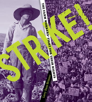 Strike!: The Farm Workers' Fight for Their Rights By Larry Dane Brimner Cover Image