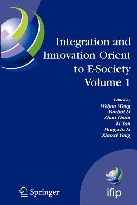 Integration and Innovation Orient to E-Society Volume 1: Seventh Ifip International Conference on E-Business, E-Services, and E-Society (I3e2007), Oct (IFIP Advances in Information and Communication Technology #251) Cover Image