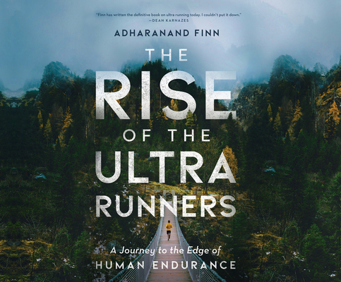 The Rise of the Ultra Runners By Adharanand Finn, Ralph Lister (Narrated by) Cover Image