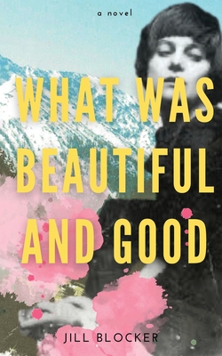 What was Beautiful and Good By Jill Blocker Cover Image