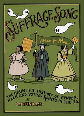 Suffrage Song: The Haunted History of Gender, Race and Voting Rights in the U.S. Cover Image