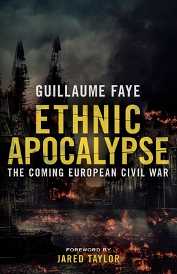 Ethnic Apocalypse: The Coming European Civil War By Guillaume Faye Cover Image