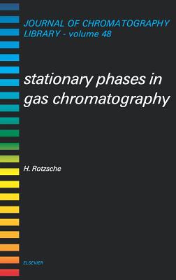 Stationary Phases in Gas Chromatography: Volume 48 (Journal of Chromatography Library #48) By H. Rotzsche Cover Image