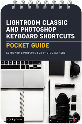Lightroom Classic and Photoshop Keyboard Shortcuts: Pocket Guide: Keyboard Shortcuts for Photographers Cover Image