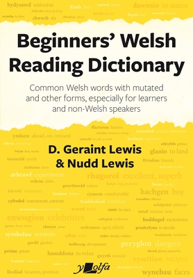 Beginners' Welsh Reading Dictionary: Common Welsh Words with Mutated and Other Forms, Especially for Learners and Non-Welsh Speakers Cover Image