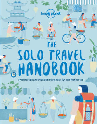 Lonely Planet The Solo Travel Handbook 1 By Lonely Planet Cover Image