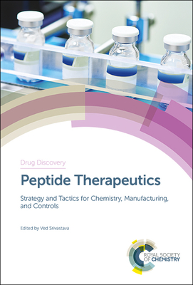 Peptide Therapeutics: Strategy and Tactics for Chemistry, Manufacturing, and Controls By Ved Srivastava (Editor) Cover Image