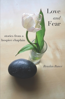Love and Fear: Stories from a Hospice Chaplain Cover Image