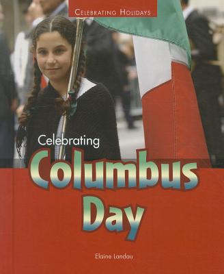 Celebrating Columbus Day (Celebrating Holidays) By Elaine Landau Cover Image