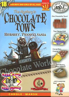 The Mystery in Chocolate Town: Hershey, Pennsylvania (Real Kids! Real Places! #18) By Carole Marsh Cover Image