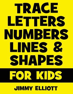 Trace Letters Numbers Lines And Shapes: Fun With Numbers And Shapes - BIG NUMBERS - Kids Tracing Activity Books - My First Toddler Tracing Book - 2020 Cover Image