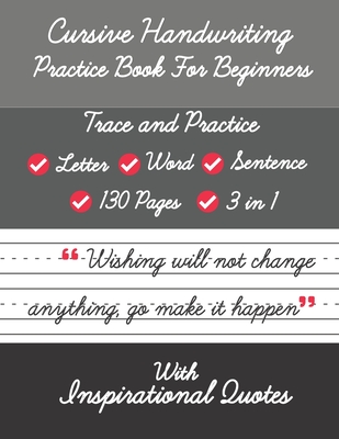 Cursive Handwriting Practice Book For Beginners with Inspirational Quotes: Trace and Practice Letter, Word and Sentence 3 in 1 Cursive Handwriting Wor Cover Image