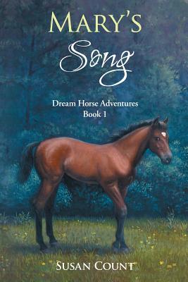 Mary's Song (Dream Horse Adventures #1) By Susan Count, Ruth Sanderson (Illustrator) Cover Image