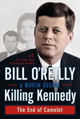 Killing Kennedy: The End of Camelot (Bill O'Reilly's Killing Series) Cover Image