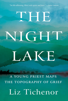 The Night Lake: A Young Priest Maps the Topography of Grief By Liz Tichenor Cover Image