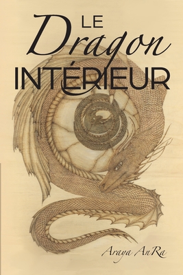 Le Dragon Interieur By Araya Anra Cover Image
