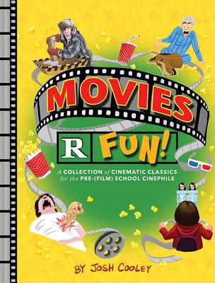 Movies R Fun!: A Collection of Cinematic Classics for the Pre-(Film) School Cinephile By Josh Cooley Cover Image