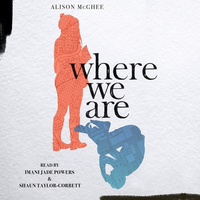 Where We Are By Alison McGhee, Shaun Taylor-Corbett (Read by), Imani Jade Powers (Read by) Cover Image