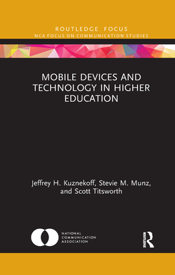 Mobile Devices and Technology in Higher Education (Nca Focus on Communication Studies)