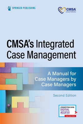 Cmsa's Integrated Case Management: A Manual for Case Managers by Case Managers Cover Image
