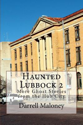 Haunted Lubbock 2: More Ghost Stories from the Hub City Cover Image