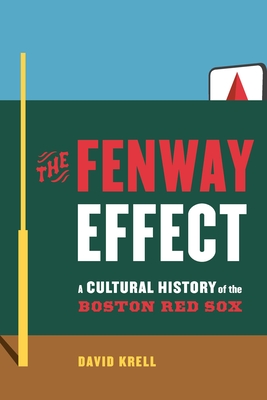 The Fenway Effect: A Cultural History of the Boston Red Sox Cover Image