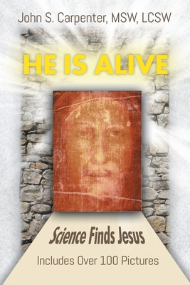 He is Alive: Science Finds Jesus By John S. Carpenter Cover Image