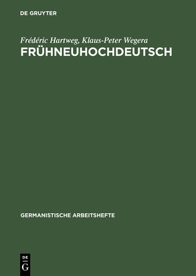 Frühneuhochdeutsch: Eine Einführung in Die Deutsche Sprache Des Spätmittelalters Und Der Frühen Neuzeit (Germanistische Arbeitshefte #33)