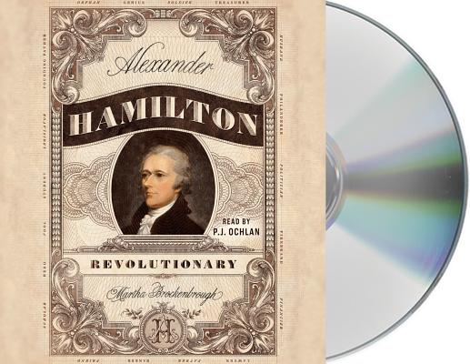 Alexander Hamilton, Revolutionary By Martha Brockenbrough, Chris Ciulla (Read by) Cover Image