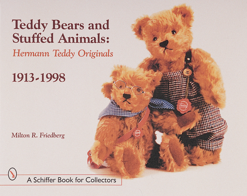 Teddy Bears and Stuffed Animals: Hermann Teddy Originals(r), 1913-1998 (Schiffer Book for Collectors)