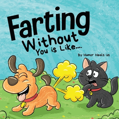 Farting Without You is Like: A Funny Perspective From a Dog Who Farts Cover Image
