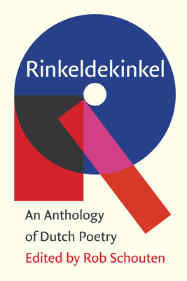 Rinkeldekinkel: An Anthology of Dutch Poetry By Rob Schouten (Editor) Cover Image
