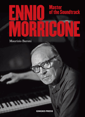 Ennio Morricone: Master of the Soundtrack By Maurizio Baroni Cover Image