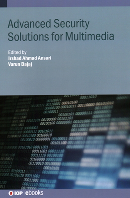 Advanced Security Solutions for Multimedia By Irshad Ahmad Ansari, Varun Bajaj Cover Image