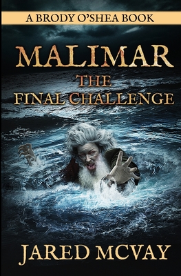 Malimar-The Final Challenge: a Brody o'Shea Book: Book 3 By Jared McVay Cover Image
