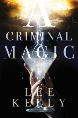 A Criminal Magic By Lee Kelly Cover Image