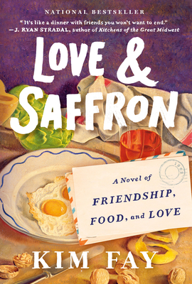 Love & Saffron: A Novel of Friendship, Food, and Love By Kim Fay Cover Image