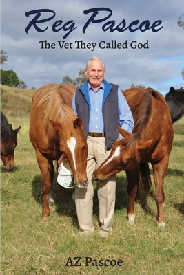Reg Pascoe: The Vet They Called God By Az Pascoe Cover Image
