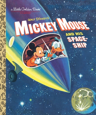 Mickey Mouse and His Spaceship (Disney: Mickey Mouse) (Little Golden Book) By Jane Werner, RH Disney (Illustrator) Cover Image