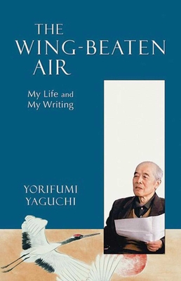 Wing-Beaten Air: My Life And My Writing By Yorifumi Yaguchi Cover Image