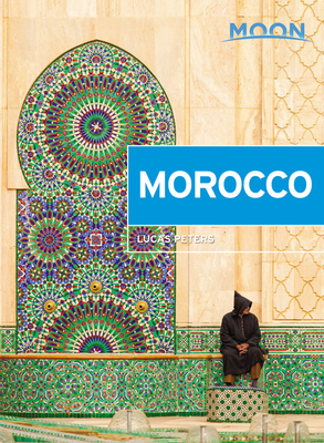 Moon Morocco (Travel Guide) By Lucas Peters Cover Image