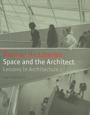 Space and the Architect: Lessons for Students in Architecture 2 By Herman Hertzberger (Text by (Art/Photo Books)) Cover Image
