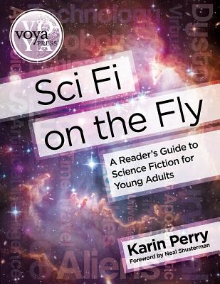 Sci Fi on the Fly: A Reader's Guide to Science Fiction for Young Adults By Karin Perry Cover Image