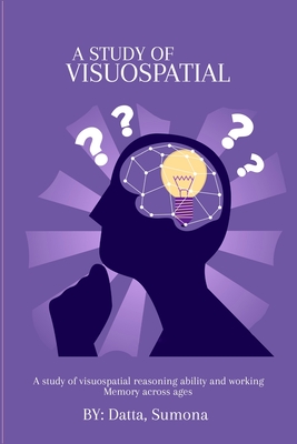 A study on visuospatial reasoning ability and working memory across ages By Datta Sumona Cover Image