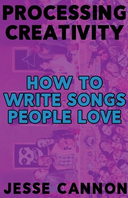 Processing Creativity: How To Write Songs People Love Cover Image