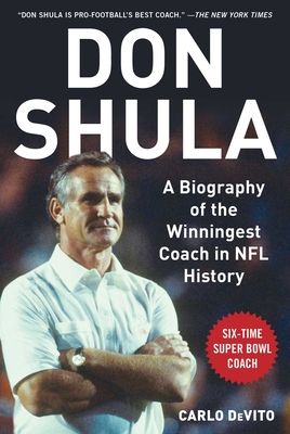 Don Shula: A Biography of the Winningest Coach in NFL History (Hardcover) |  Barrett Bookstore